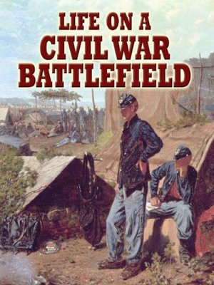 cover image of Life on a Civil War Battlefield
